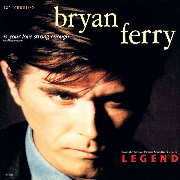 Bryan Ferry – Is Your Love Strong Enough?